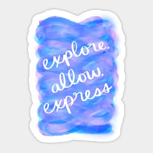 Explore, Allow, Express Sticker